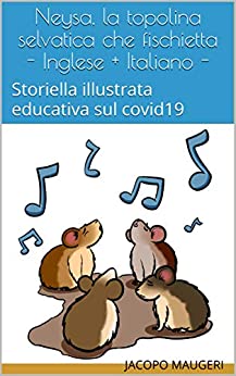 Neysa, la topolina selvatica che fischietta – Inglese + Italiano -: Storiella illustrata educativa sul covid19