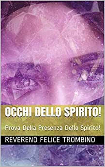 Occhi Dello Spirito!: Prova Della Presenza Dello Spirito!