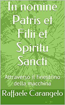 In nomine Patris et Filii et Spiritu Sancti: Attraverso il finestrino della macchina