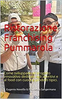 Pummarola franchising ristorazione: Come sviluppare un progetto innovativo dedicato agli aperitivi e al food con cuore e prodotti tipici.