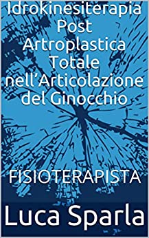 Riabilitazione con Idrokinesiterapia nella Post Artroplastica Totale nel Ginocchio