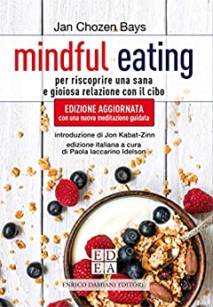 Mindful eating: Per riscoprire una sana e gioiosa relazione con il cibo (la pietra filosofale)
