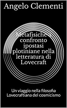 Metafisiche a confronto ipostasi plotiniane nella letteratura di Lovecraft: Un viaggio nella filosofia Lovecraftiana del cosmicismo