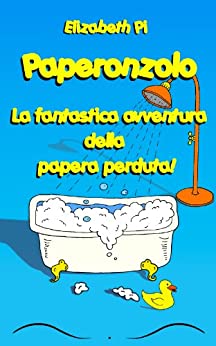 Paperonzolo: La Fantastica Avventura della Papera Perduta! (Avventure per Bambini Vol. 1)