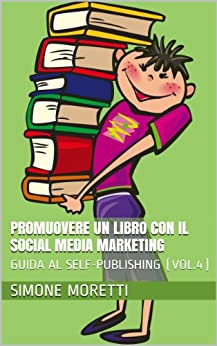 Promuovere un libro con il social media marketing (GUIDA AL SELF-PUBLISHING Vol. 4)