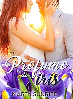 Profumo di iris: (My Loveliest Mistake – Vol. 2)