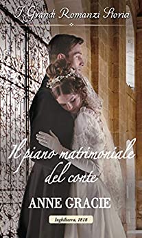 Il piano matrimoniale del conte: I Grandi Romanzi Storici (Convenienza e vero amore Vol. 1)