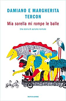 Mia sorella mi rompe le balle: Una storia di autismo normale