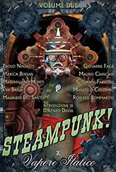 Steampunk, Vapore Italico – Volume Due (Collana speciale Steampunk)