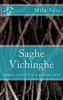 Saghe Vichinghe: Spade, valchirie e grandi eroi (Meet Myths)