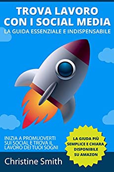 Social Media: Fai Rete e Trova Lavoro: La guida essenziale per trovare lavoro utilizzando il potere della rete e dei social media (SOCIAL MEDIA MARKETING)