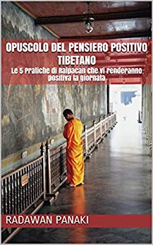Opuscolo del Pensiero Positivo Tibetano: Le 5 Pratiche di Ralpacan che vi renderanno positiva la giornata