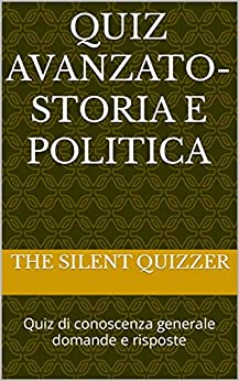 Quiz avanzato-Storia e politica: Quiz di conoscenza generale domande e risposte