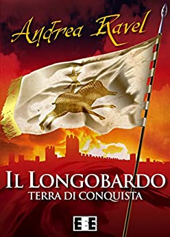 Il Longobardo – Terra di conquista (Grande e piccola storia Vol. 9)