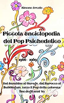 Piccola Enciclopedia del Pop Psichedelico 1966 – 1969