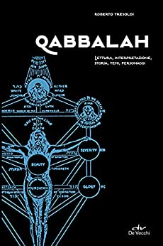 Qabbalah: Lettura, interpretazione, storia, temi, personaggi (Misteri di ogni tempo)
