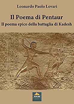 Il Poema di Pentaur: Il poema epico della battaglia di Kadesh (I Quaderni di Anubi Magazine Vol. 7)