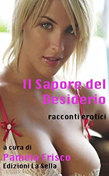 Il Sapore del Desiderio - racconti erotici