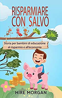 Risparmiare con Salvo: Storia per bambini di educazione al risparmio e all’economia (Le tagliafoglie Vol. 4)