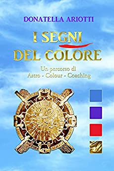 I Segni del Colore: Un percorso di Astro – Colour – Coaching