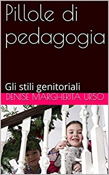 Pillole di pedagogia: Gli stili genitoriali