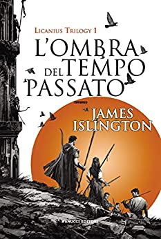 L’ombra del tempo passato – Licanius Trilogy (vol. 1) (Fanucci Editore)