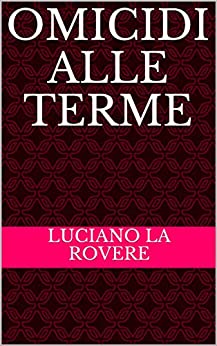 Omicidi alle Terme (Il Commissario Viganò Vol. 2)