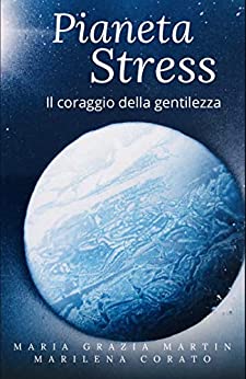 Pianeta Stress: Il coraggio della gentilezza