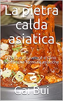 La pietra calda asiatica: Economico, veloce e sano autentiche formule asiatiche