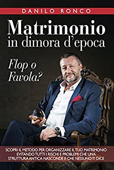 Matrimonio in dimora d’epoca: Flop o Favola?