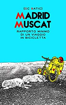 MADRID MUSCAT: RAPPORTO MINIMO DI UN VIAGGIO IN BICICLETTA