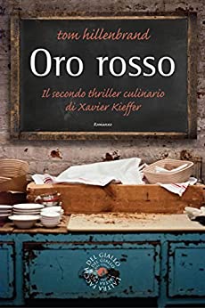 Oro rosso: Il secondo caso dello chef Xavier Kieffer (biblioteca del giallo)