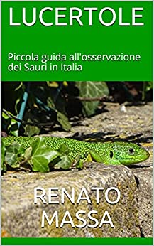 LUCERTOLE: Piccola guida all’osservazione dei Sauri in Italia (Varia saggi vita animali Vol. 8)