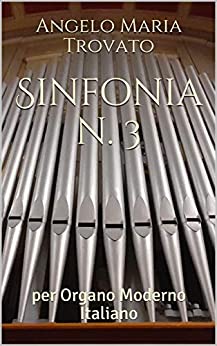 Sinfonia n. 3: per Organo Moderno Italiano (SINFONIE PER ORGANO)
