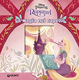 Rapunzel. La magia nei capelli (Magie Vol. 5)