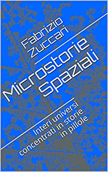 Microstorie Spaziali: Interi universi concentrati in storie in pillole