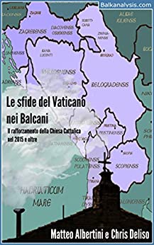 Le sfide del Vaticano nei Balcani: Il Rafforzamento della Chiesa Cattolica nel 2015 e oltre