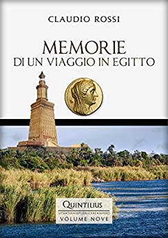 MEMORIE DI UN VIAGGIO IN EGITTO (Quintilio, Vita tra Repubblica e Impero Vol. 9)