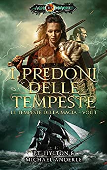 I Predoni delle Tempeste: L'Era della Magia - Lo Stratagemma Kurtheriano (Le Tempeste della Magia Vol. 1)