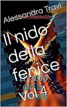 Il nido della fenice: Vol 4 (Erkenci kus e poi..)