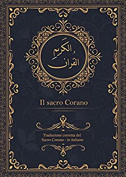 Il sacro Corano: Traduzione corretta del Sacro Corano – in italiano