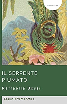 Il serpente piumato (Avventura Pura)