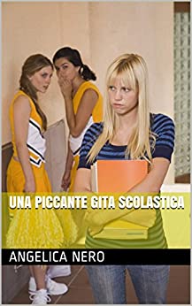 Una piccante gita scolastica (L’altra faccia della scuola Vol. 2)