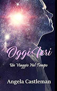 Oggi Ieri : Un Viaggio Nel Tempo