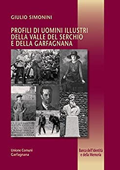 Profili di uomini illustri della Valle del Serchio e della Garfagnana (Banca dell’Identità e della Memoria Vol. 23)