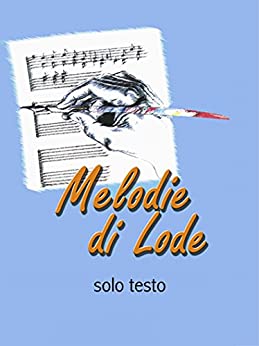 Melodie di Lode – solo testo: Edizione solo Lyrics