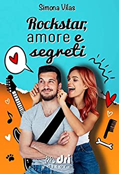 Rockstar, Amore e Segreti (BrandNewRomance DriEditore Vol. 11)