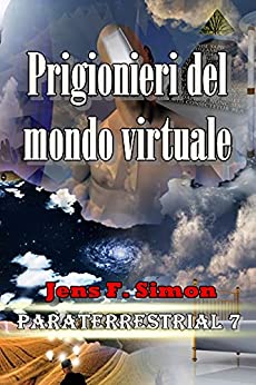 Prigionieri del mondo virtuale (PARATERRESTRIAL Vol. 7)