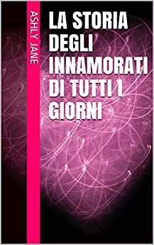 La storia degli innamorati di tutti i giorni