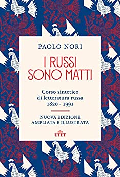 I russi sono matti: Corso sintetico di letteratura russa (1820 – 1991)